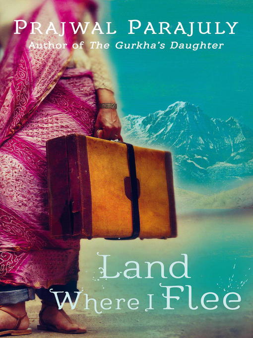 Title details for Land Where I Flee by Prajwal Parajuly - Available